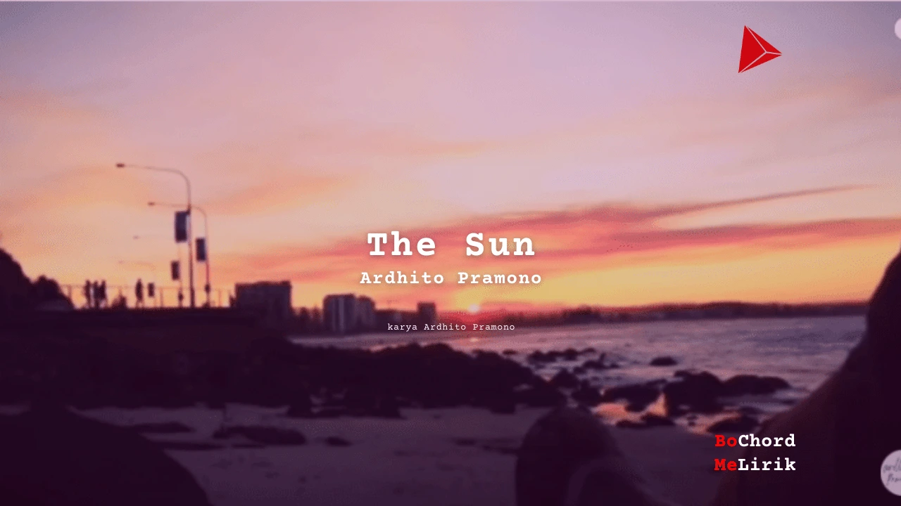 Me Lirik The Sun | Ardhito Pramono