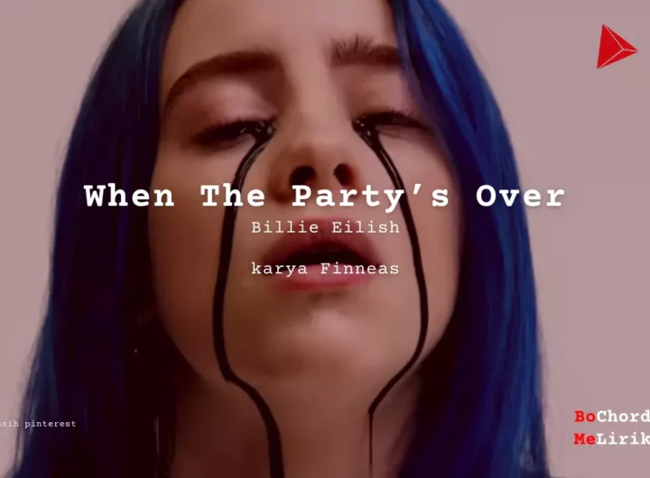 When The Party’s Over Billie Eilish karya Finneas Me Lirik Lagu Bo Chord Ulasan Makna Lagu C D E F G A B tulisIN-karya kekitaan - karya selesaiin masalah
