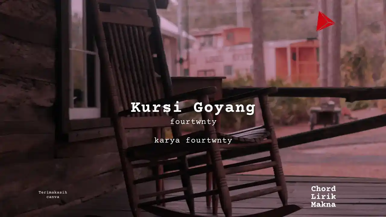 Lirik Kursi Goyang · fourtwnty