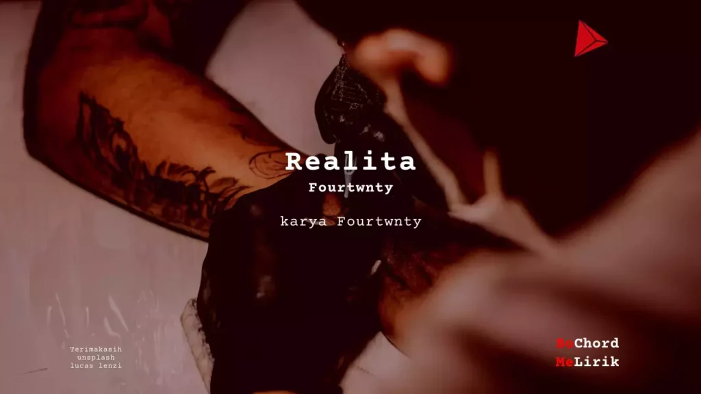 Realita Fourtwnty karya Fourtwnty Me Lirik Lagu Bo Chord Ulasan Makna Lagu C D E F G A B tulisIN-karya kekitaan - karya selesaiin masalah (1)