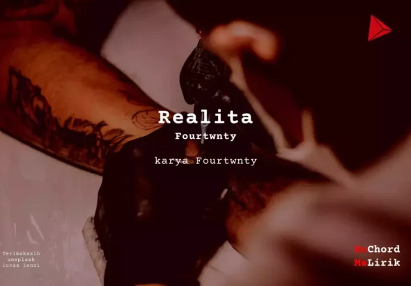 Realita Fourtwnty karya Fourtwnty Me Lirik Lagu Bo Chord Ulasan Makna Lagu C D E F G A B tulisIN-karya kekitaan - karya selesaiin masalah (1)