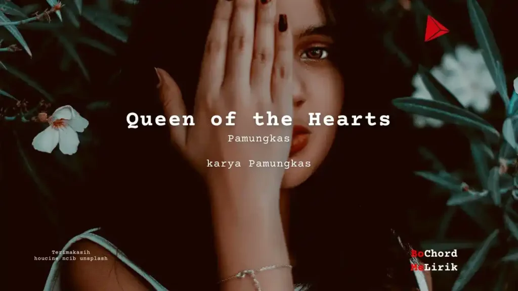 Queen of the Hearts Pamungkas karya Pamungkas Me Lirik Lagu Bo Chord Ulasan Makna Lagu C D E F G A B tulisIN-karya kekitaan - karya selesaiin masalah