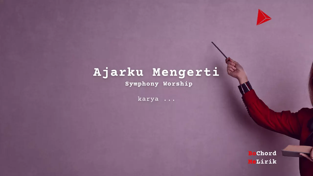 Me Lirik Ajarku Mengerti | Symphony Worship