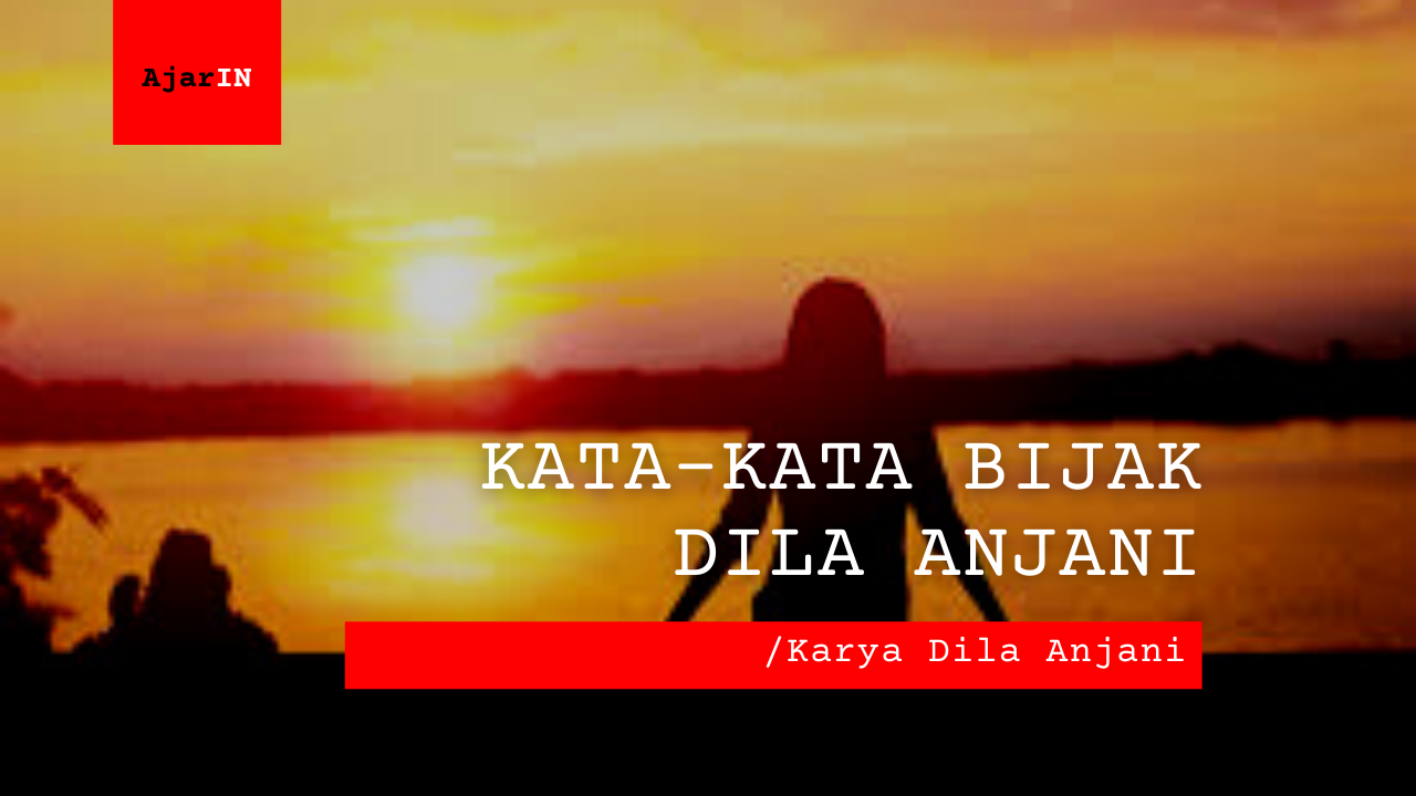 Kata-Kata Bijak Dila Anjani