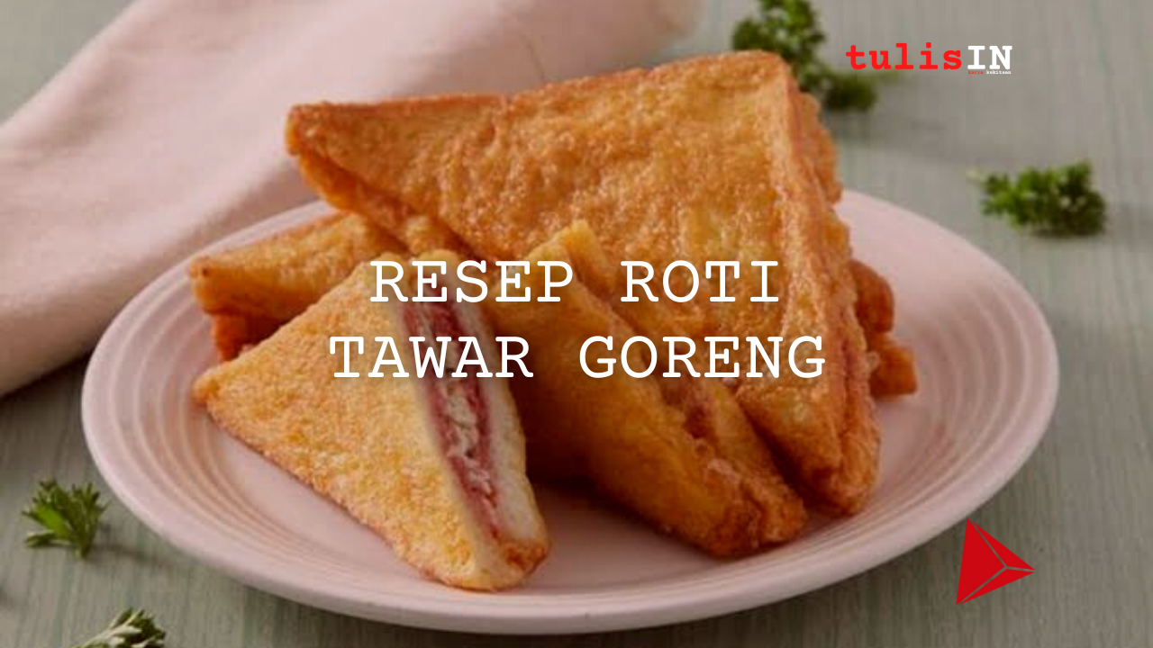 Resep Roti Tawar Goreng