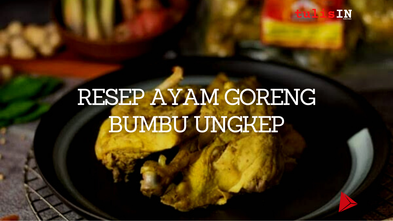 Resep Ayam Goreng Bumbu Ungkep