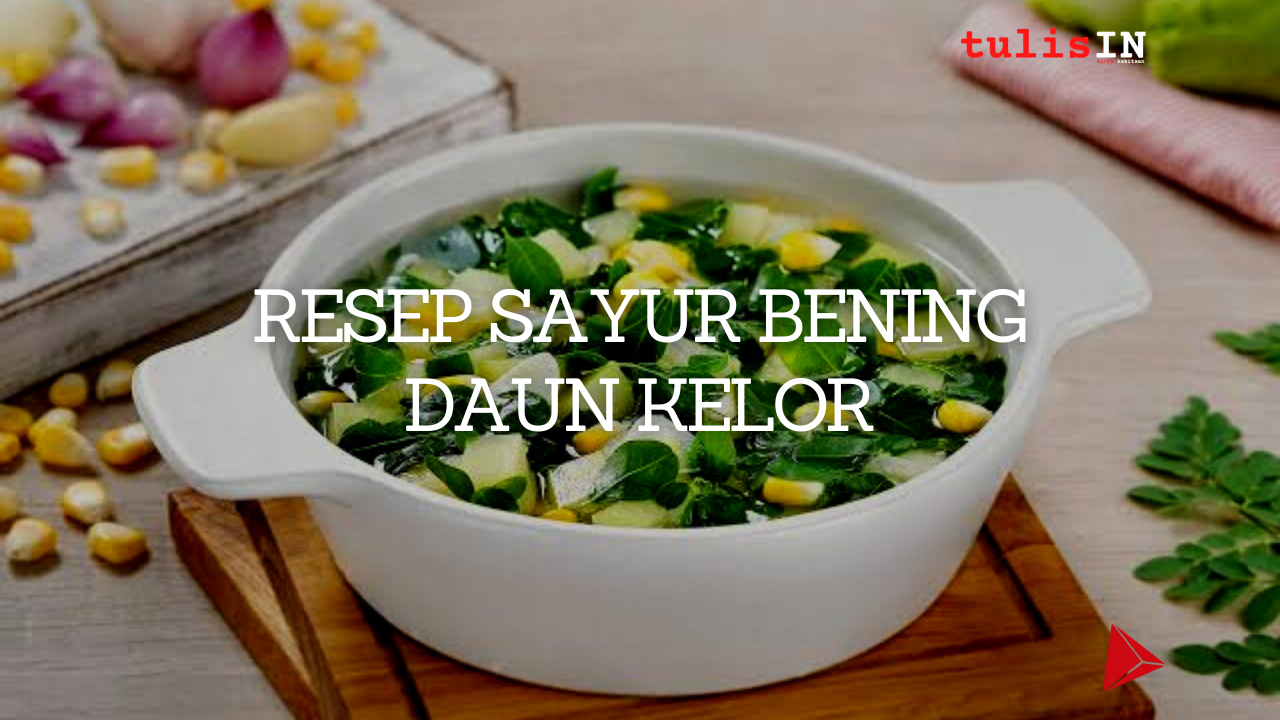 Resep Sayur Bening Daun Kelor