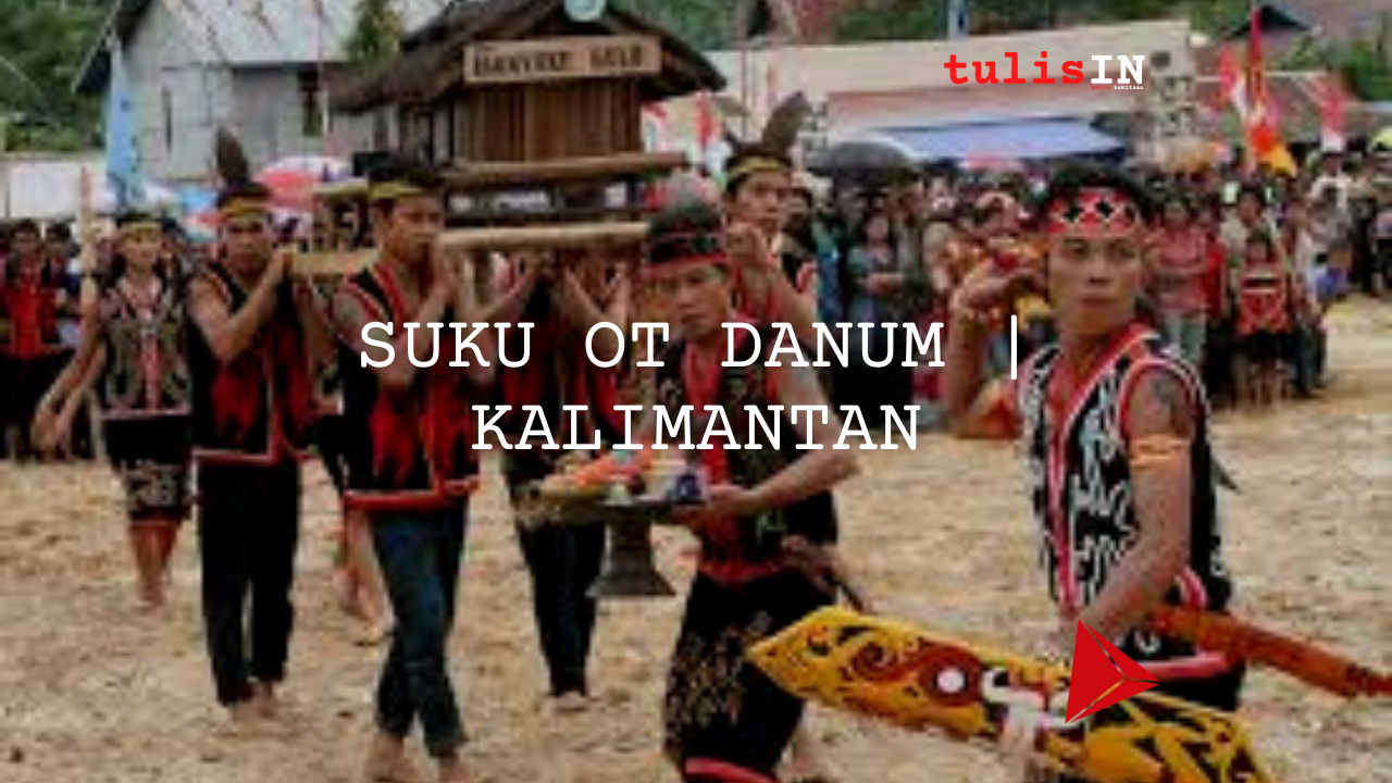 Suku Ot Danum | Kalimantan
