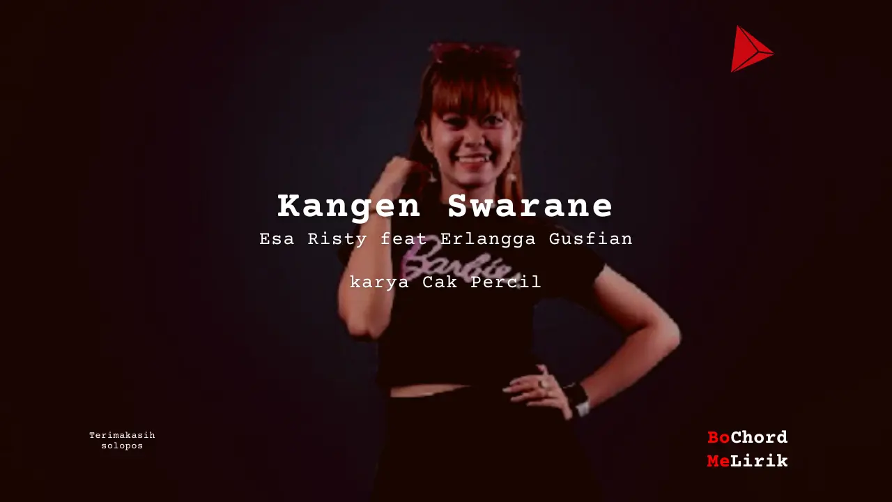 Me Lirik Kangen Swarane | Esa Risty feat Erlangga Gusfian