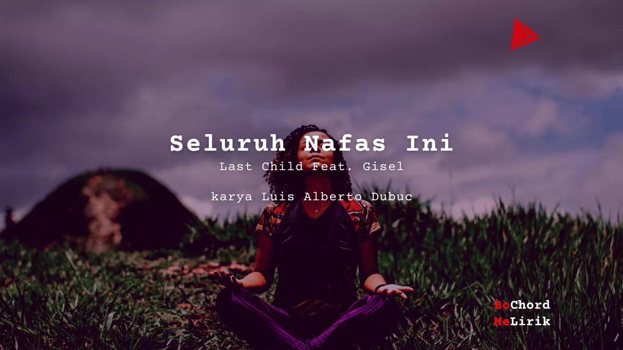 Bo Chord Lagu Seluruh Nafas Ini | Last Child Feat. Gisel (G)