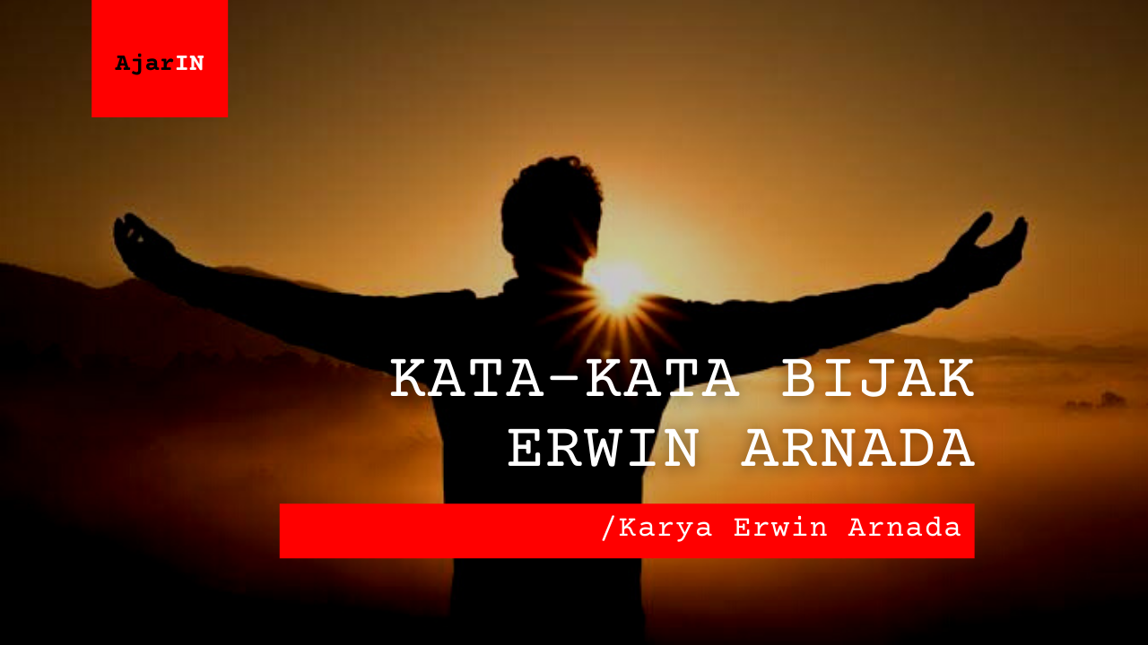 Kata-Kata Bijak Erwin Arnada