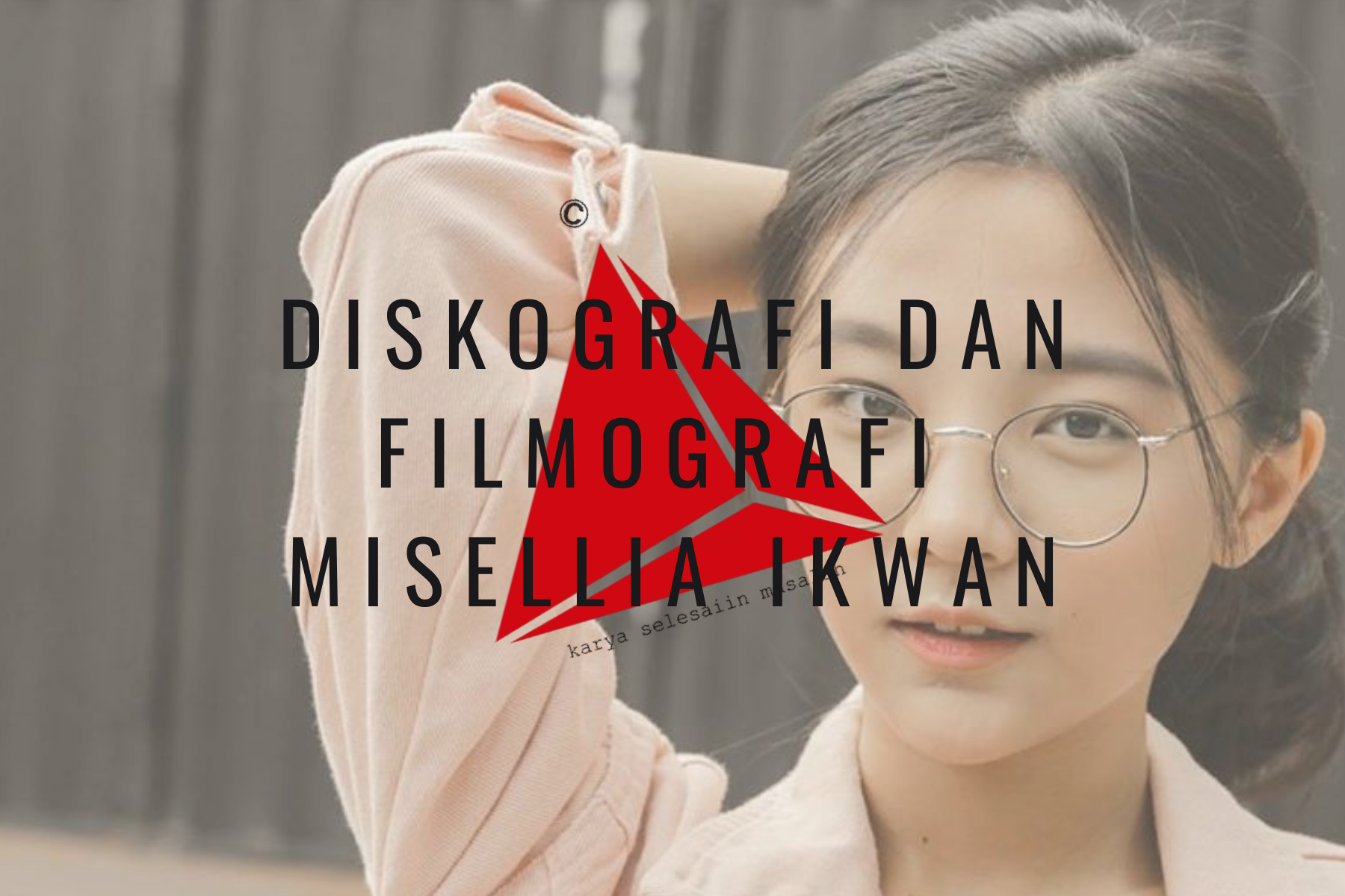 Diskografi dan Filmografi Misellia Ikwan