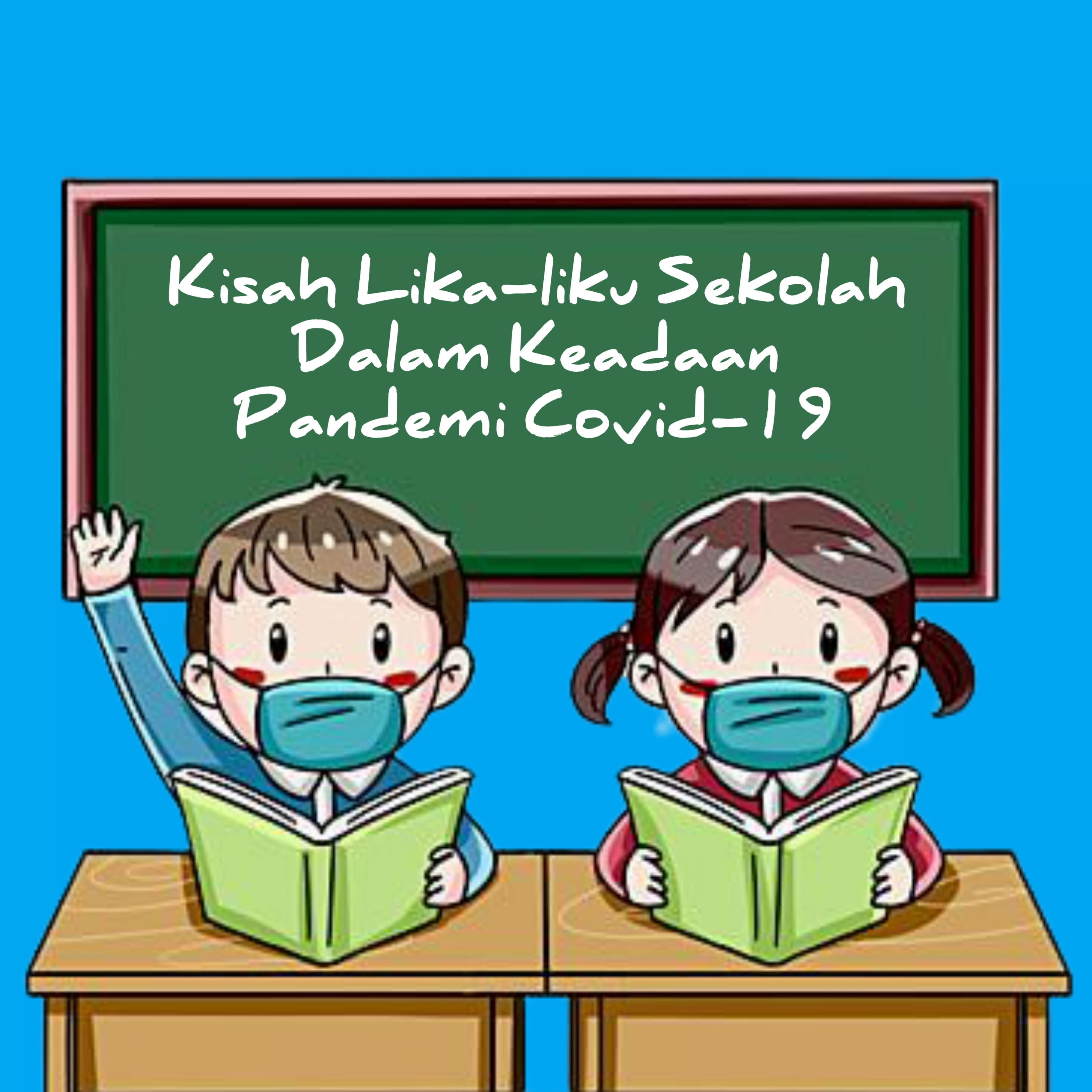 Kisah Lika-liku Sekolah Dalam Keadaan Pandemi Covid-19