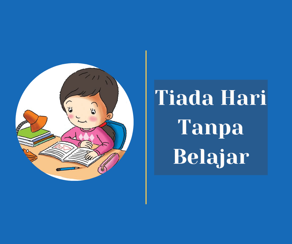 Tiada Hari Tanpa Belajar