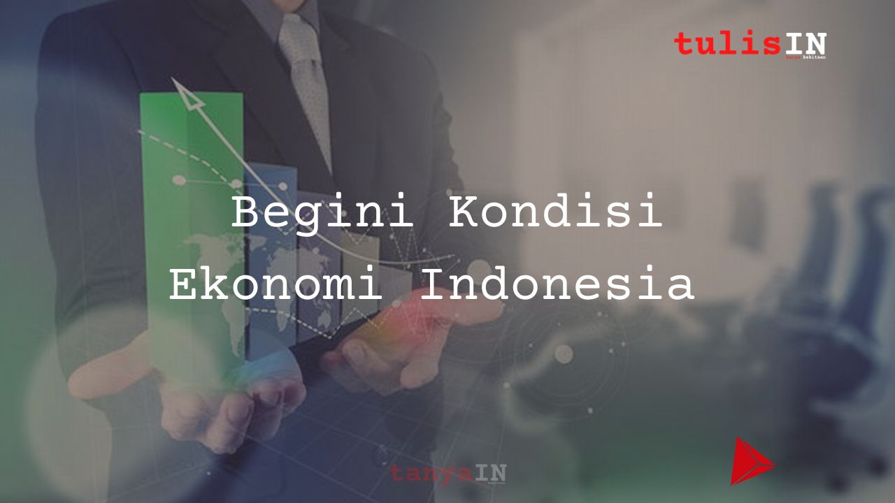 Begini Kondisi Ekonomi Indonesia