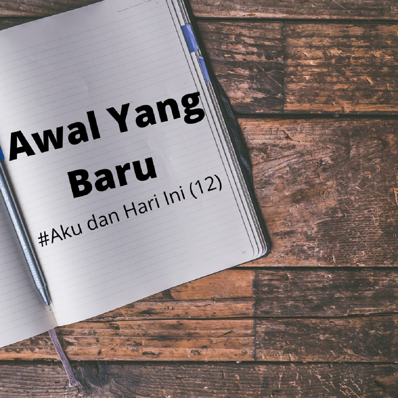 Awal Yang Baru #Aku dan Hari Ini (12)