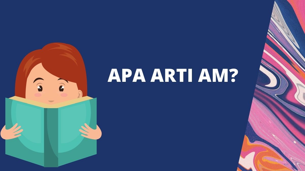 Apa Arti AM? | tulisIN