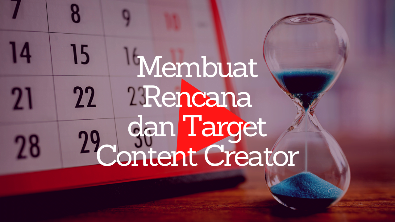 Membuat Rencana dan Target Content Creator