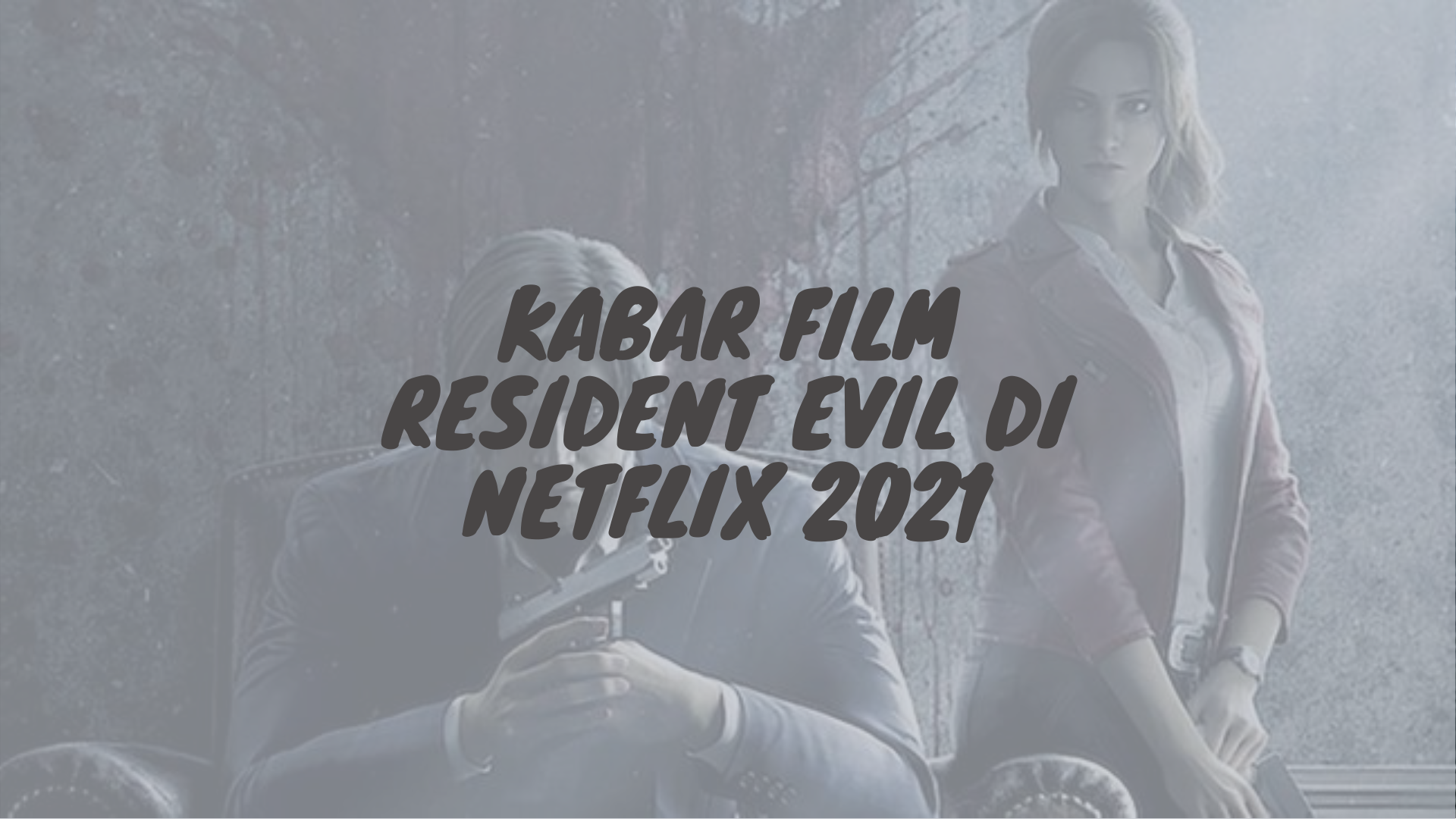 Kabar Film Resident Evil di Netflix 2021 | tulisIN