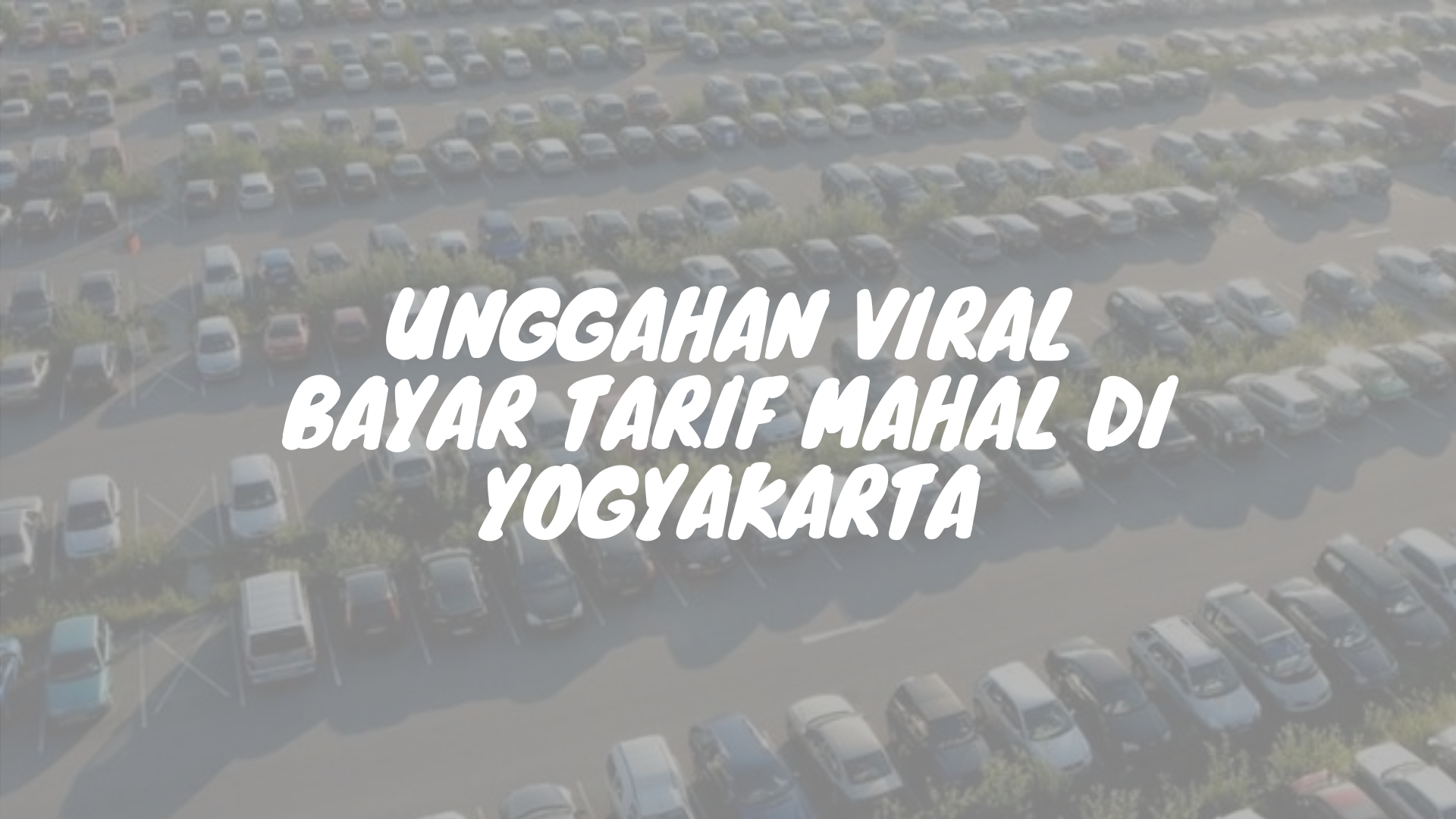 Kasus Viral Tarif Parkir Mobil Rp 20.000 di Yogyakarta