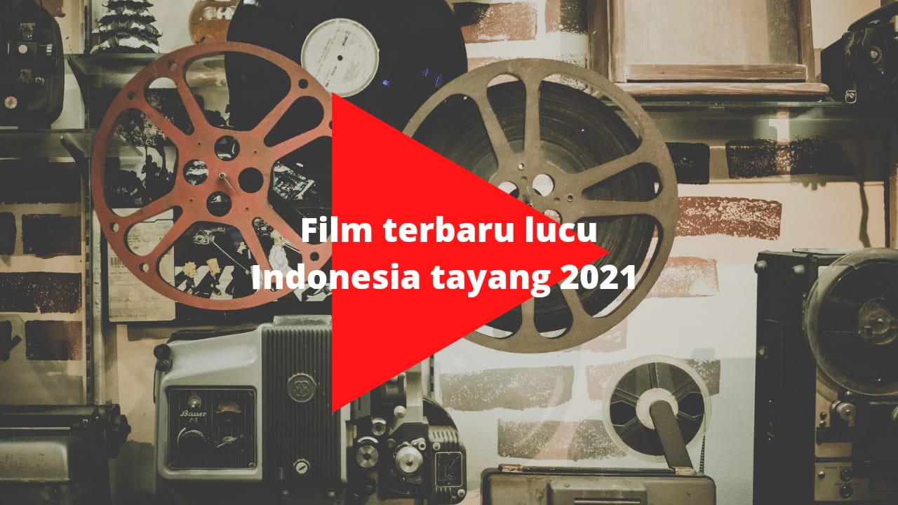 3 Film Terbaru Lucu Indonesia Tayang 2021