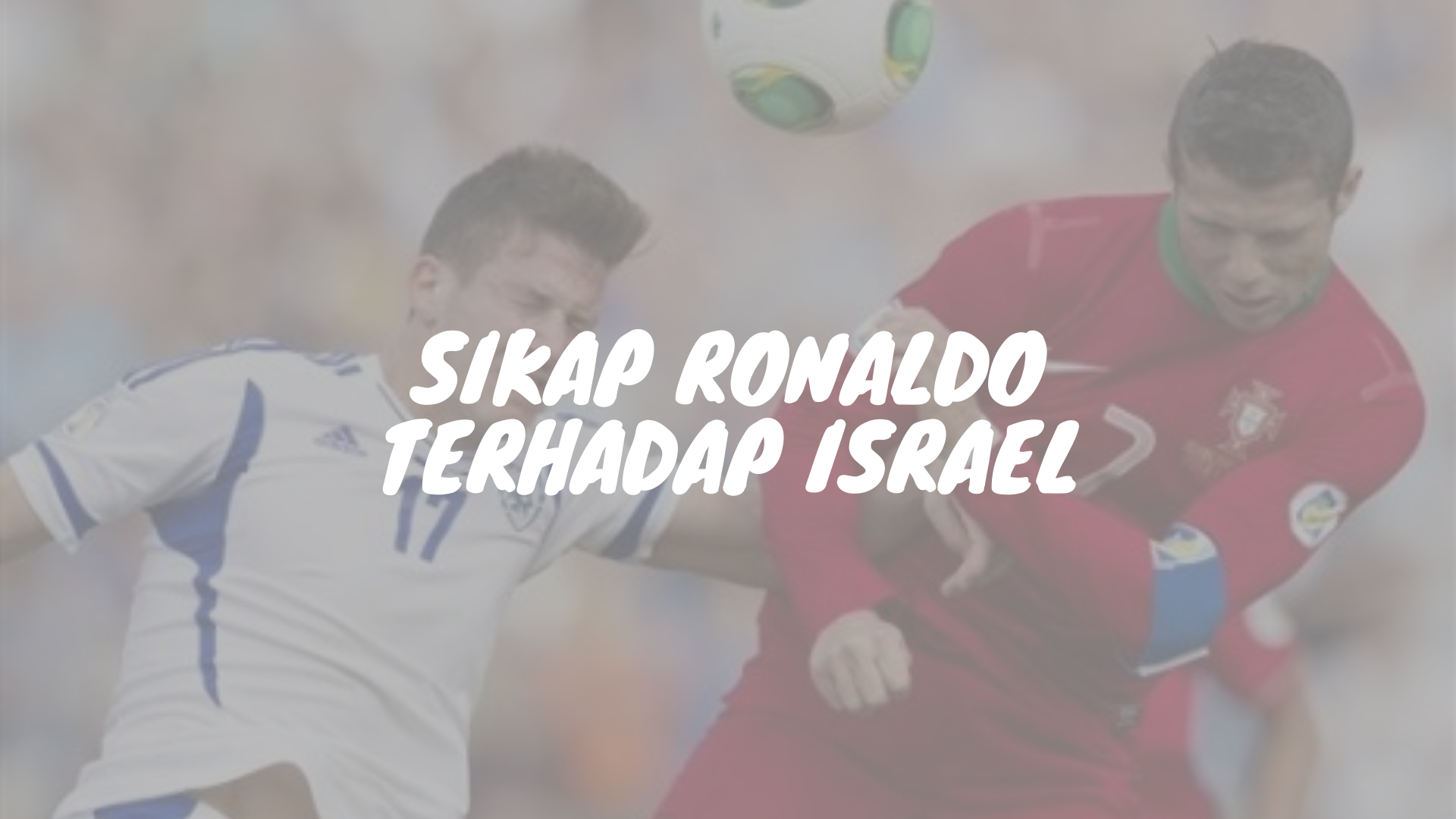 Sikap Ronaldo Terhadap Israel | tulisIN