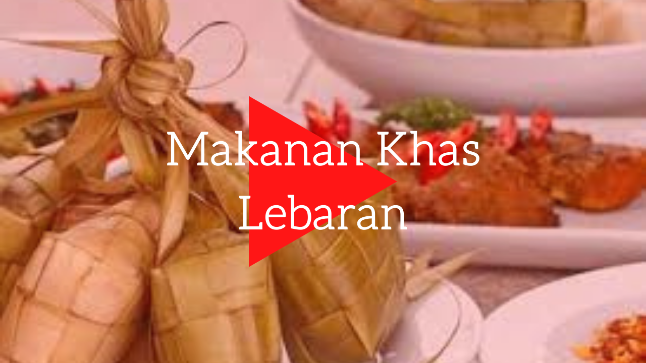 5++ Makanan Khas Lebaran Yang Selalu Ada di Meja Makan