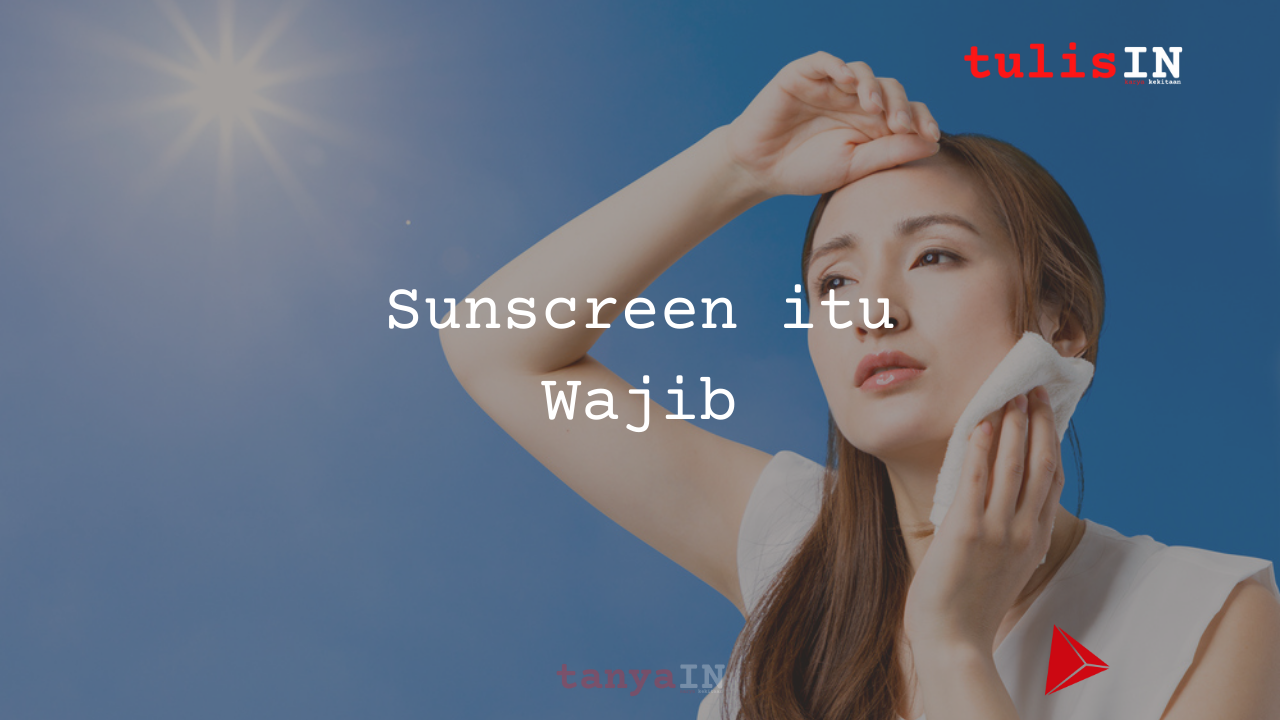 Sunscreen Itu Wajib !!!