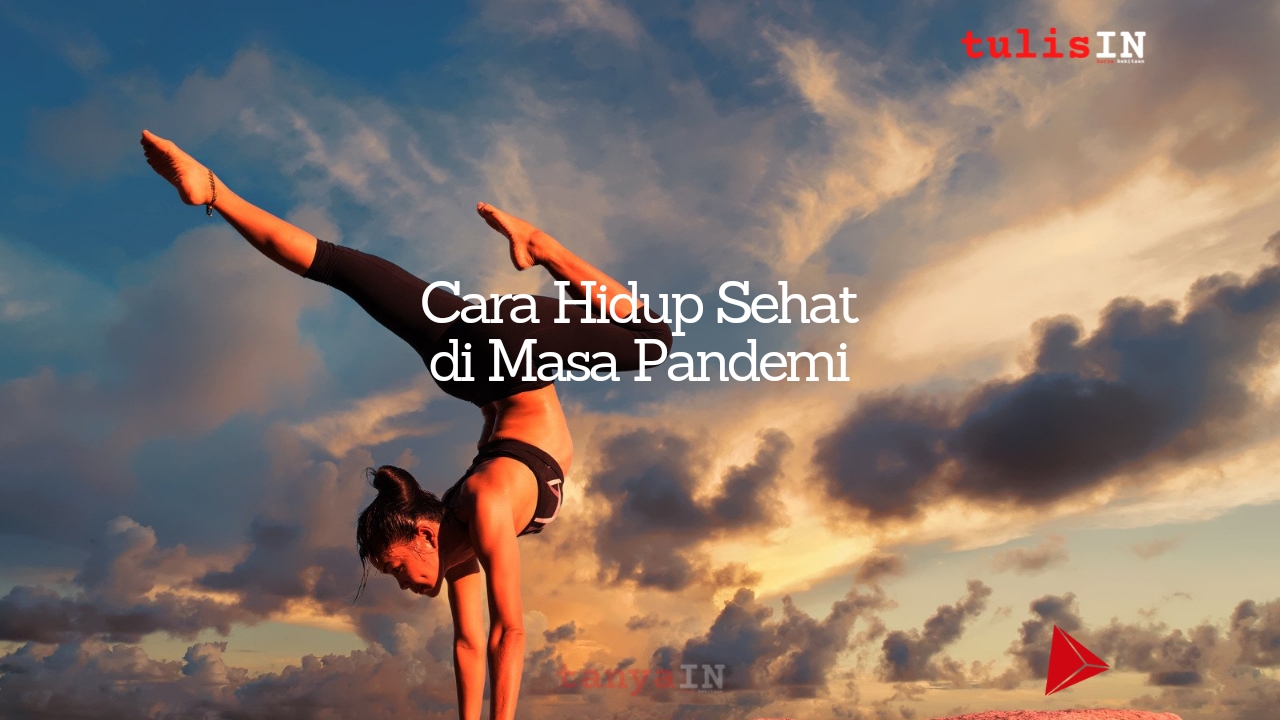 Cara Hidup Sehat di Masa Pandemi