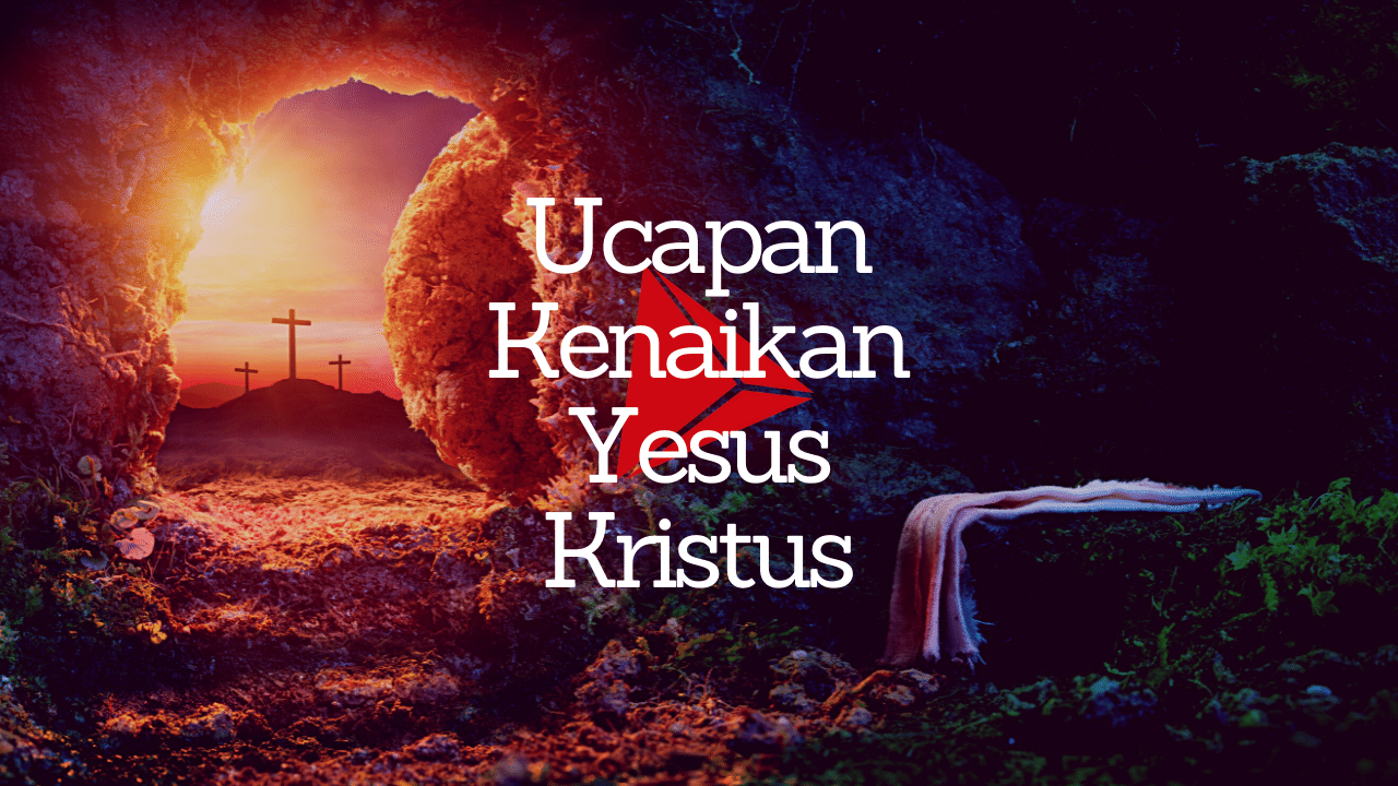 27++ Ucapan Selamat Kenaikan Yesus Kristus Isa Almasih tulisIN-karya kekitaan - karya selesaiin masalah