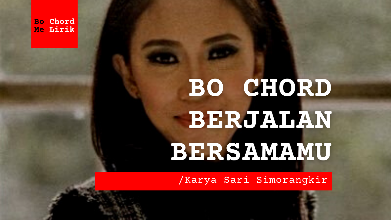 Bo Chord Berjalan BersamaMu | Sari Simorangkir (C)