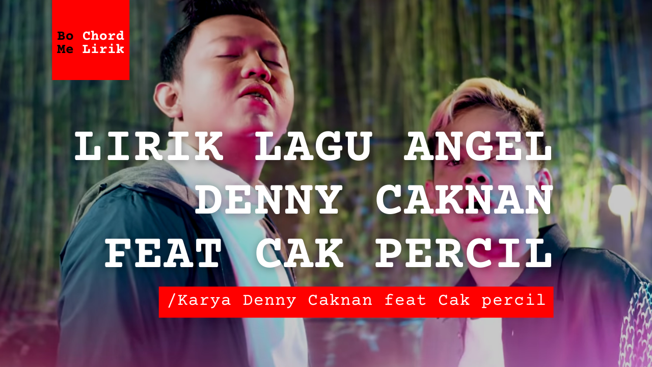 Me Lirik Lagu Angel | Denny Caknan feat Cak Percil