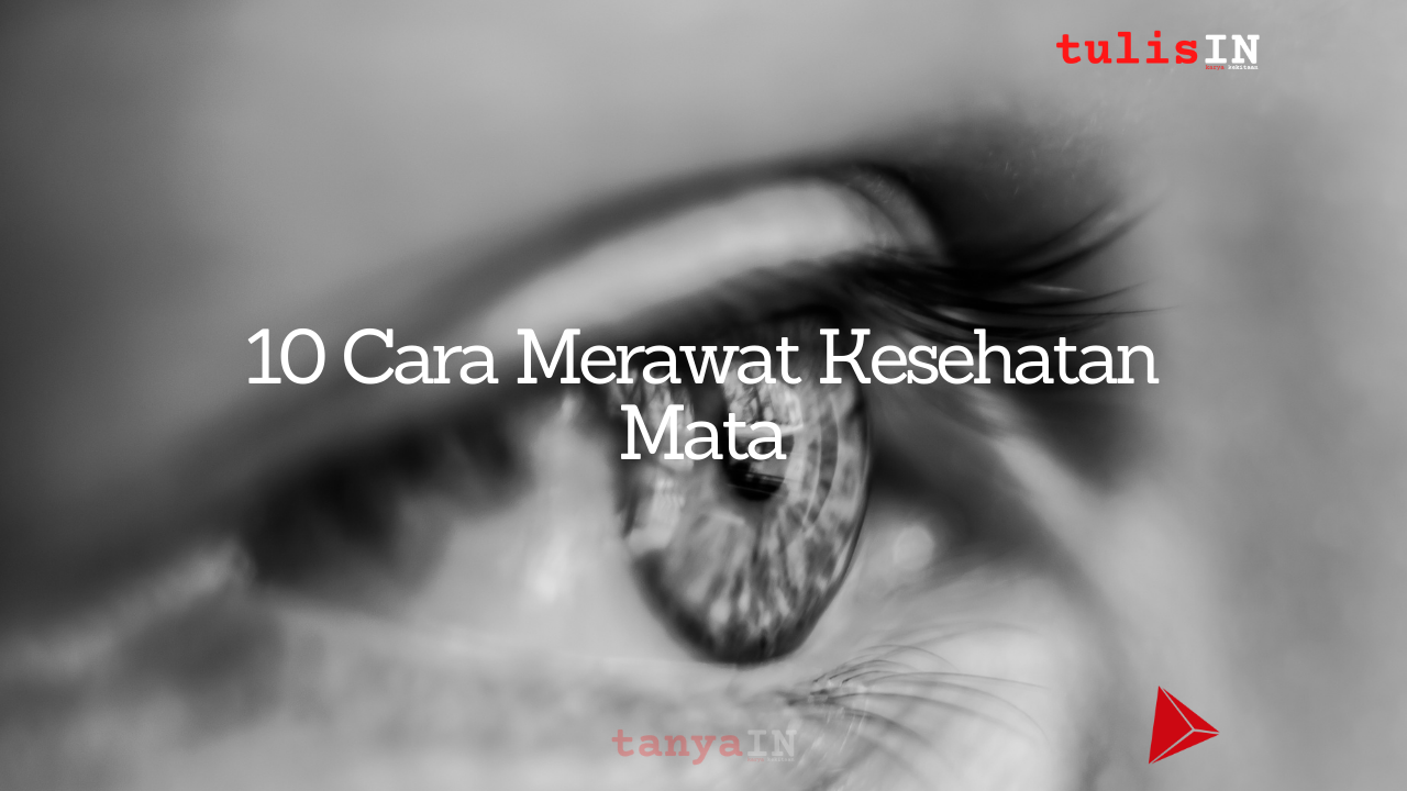 10 Cara Merawat Kesehatan Mata