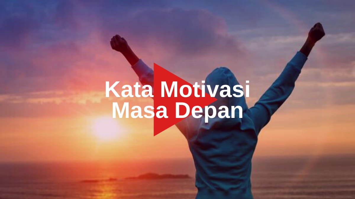 27++ Kata Motivasi Untuk Masa Depan Yang Lebih Sukses