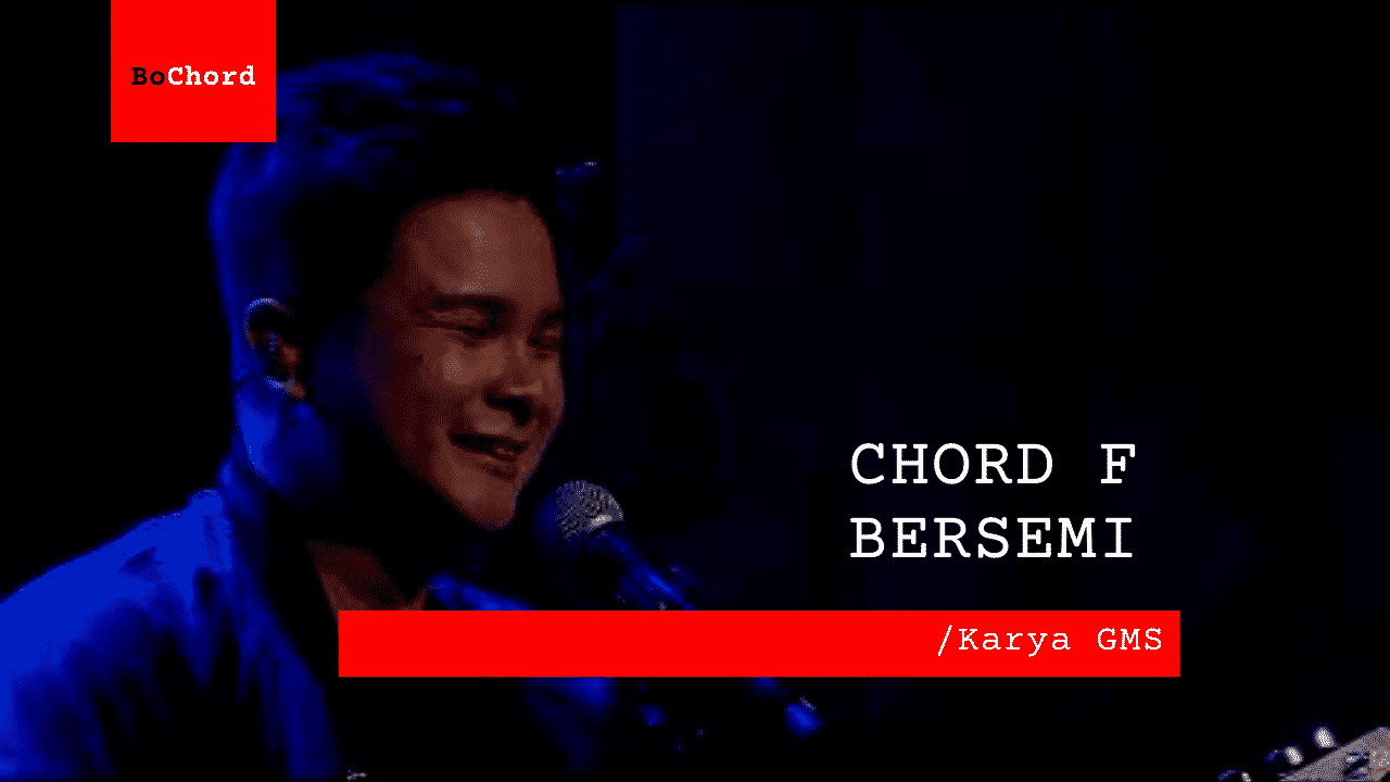 Chord F Bersemi | GMS