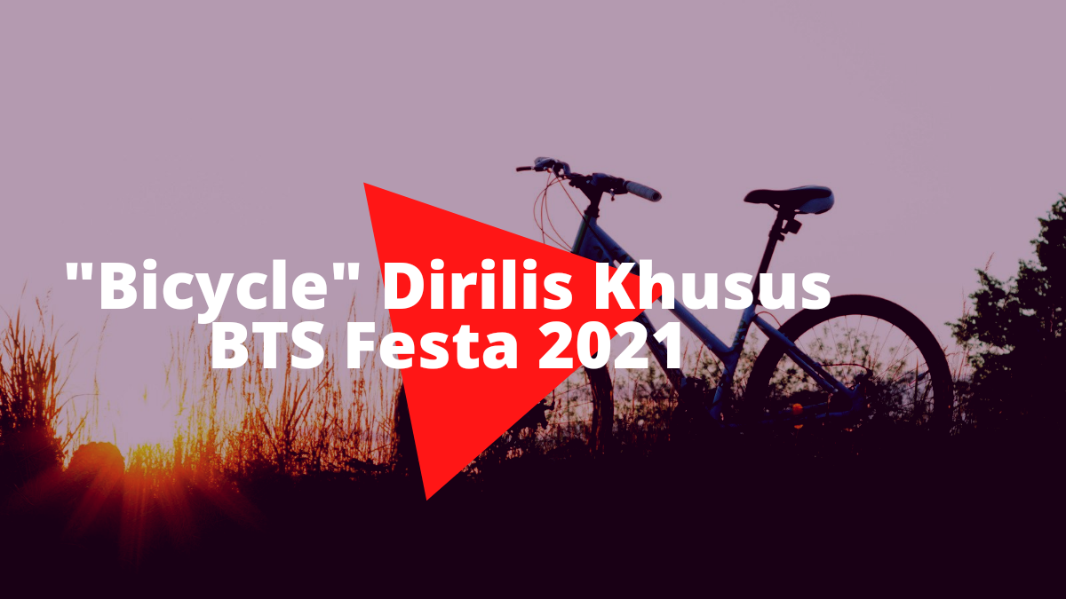 “Bicycle” Dirilis Khusus BTS Festa 2021? Penasaran?