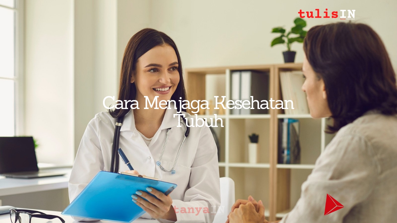 Cara Menjaga Kesehatan Tubuh