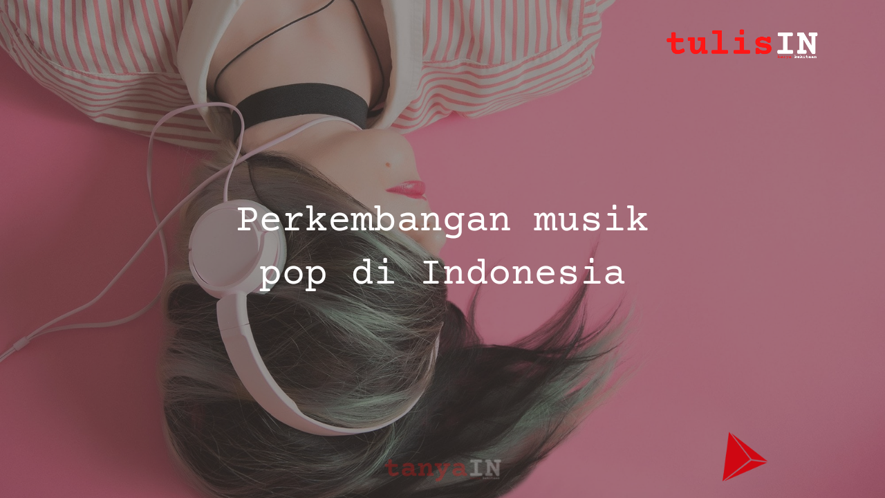 Perkembangan Musik Pop di Indonesia