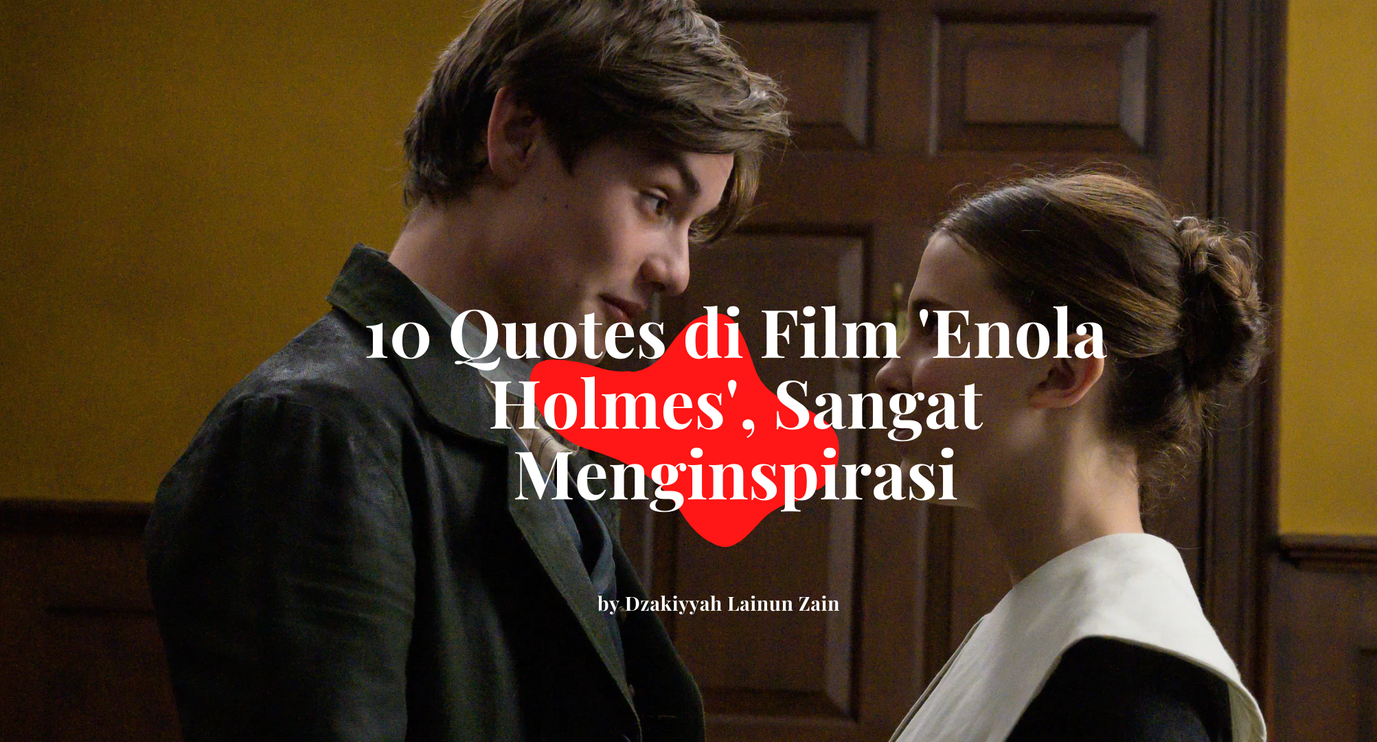 10 Quotes di Film ‘Enola Holmes’, Sangat Menginspirasi