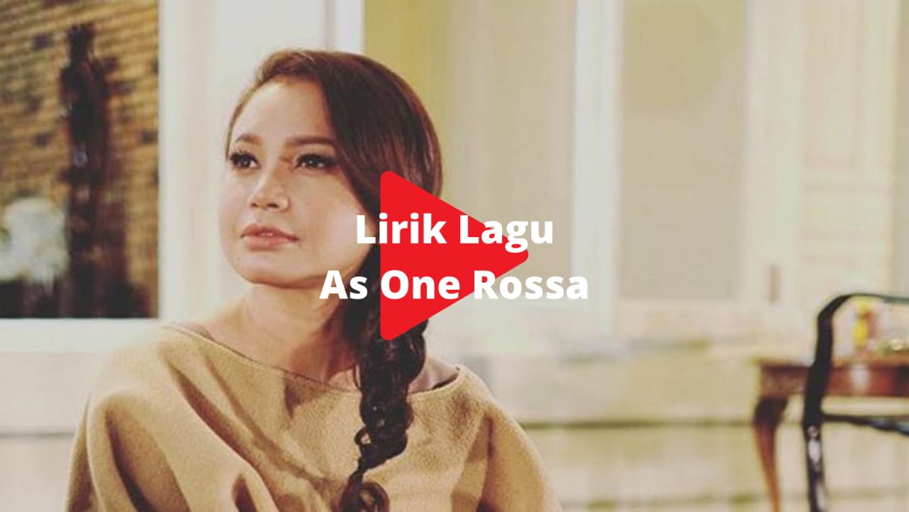 Me Lirik As One| Rossa