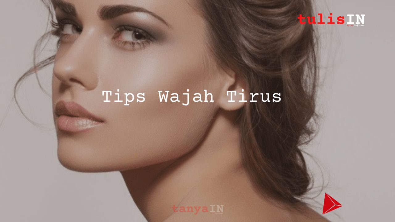 Tips Wajah  Tirus