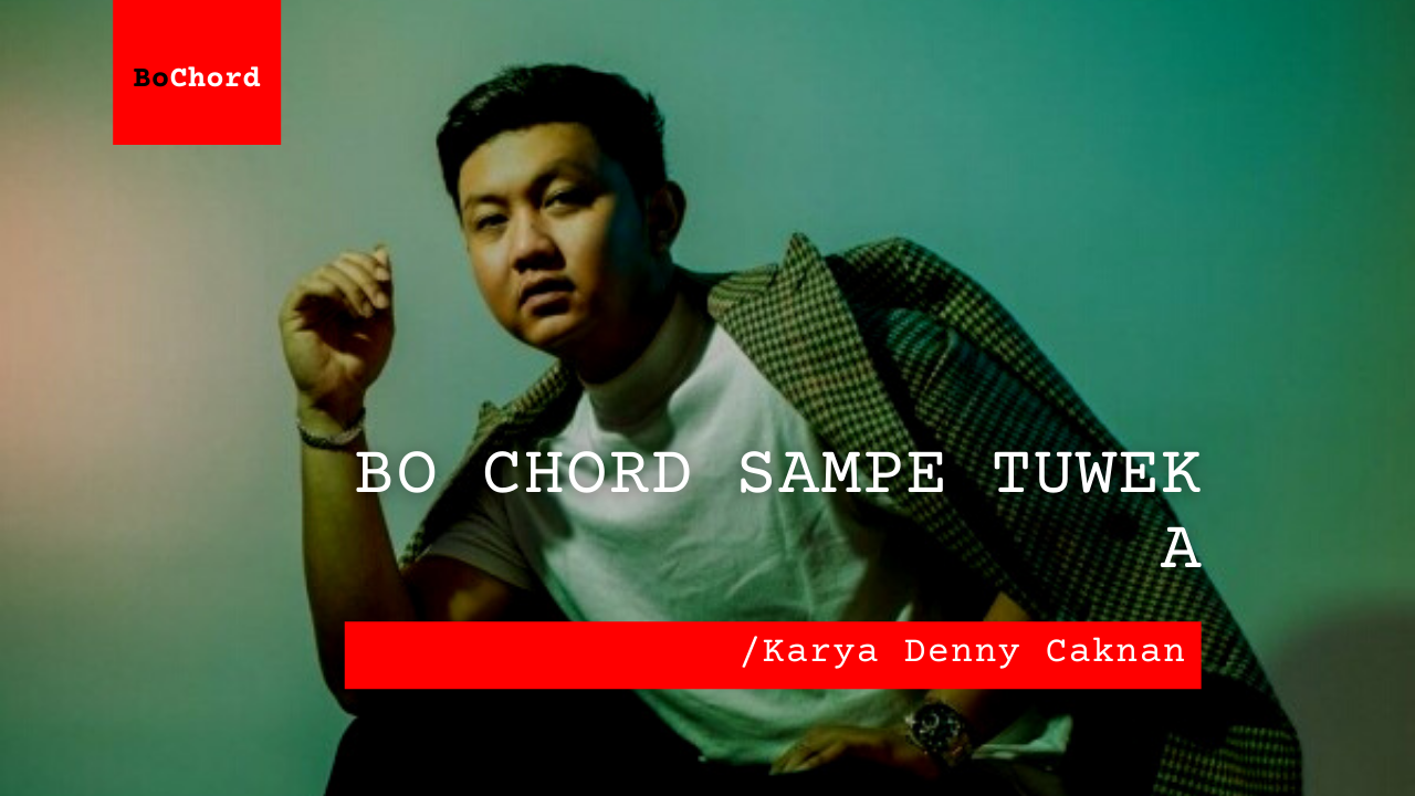Bo Chord Sampe Tuwek | Denny Caknan (A)