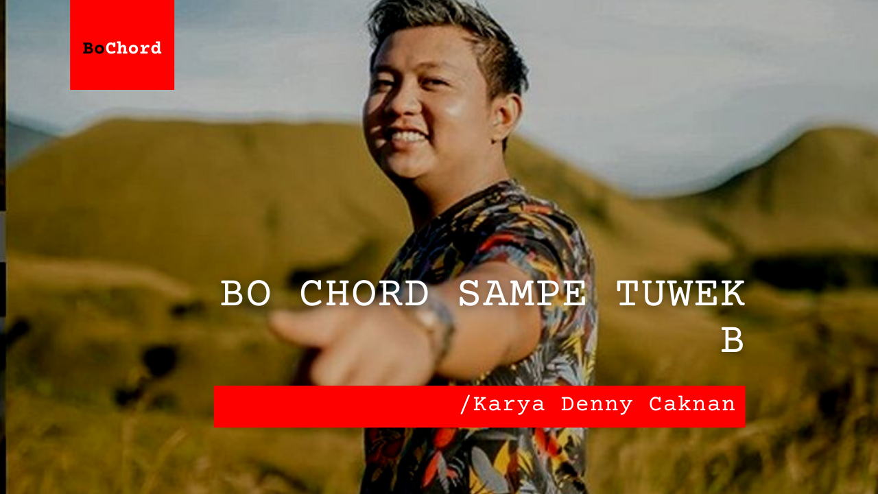 Bo Chord Sampe Tuwek | Denny Caknan (B)