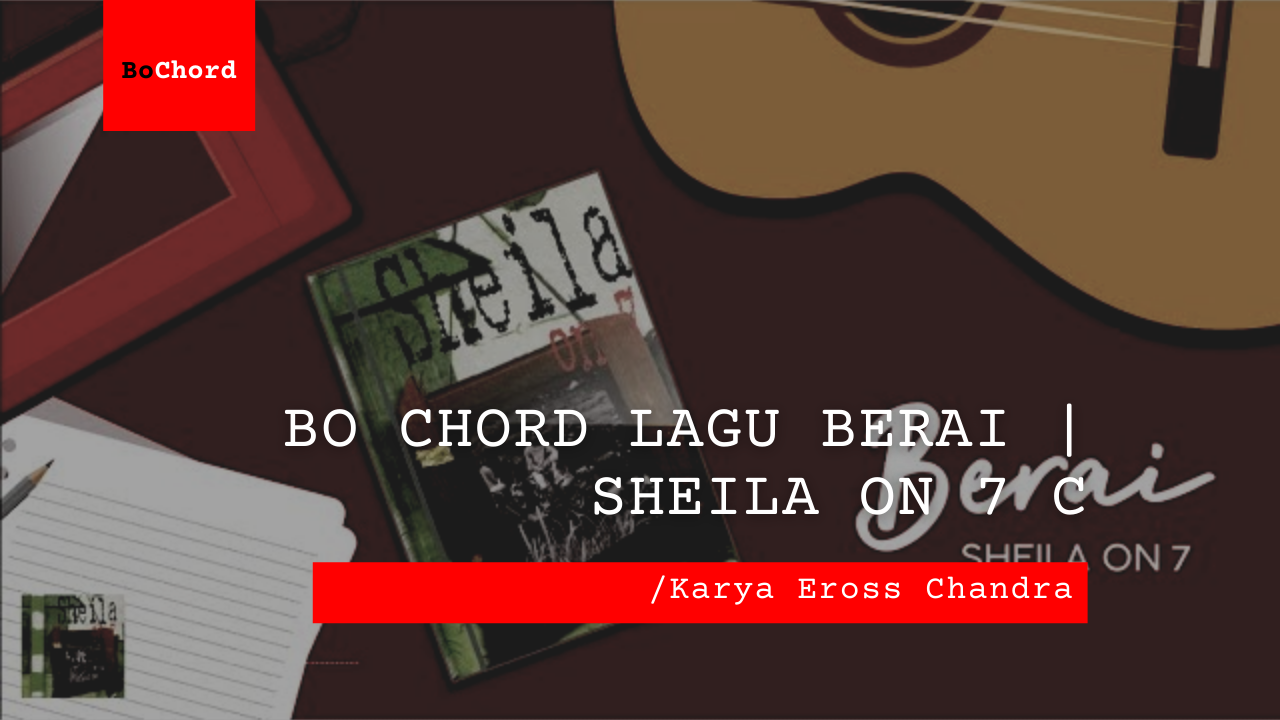 Bo Chord Lagu Berai | Sheila On 7 C