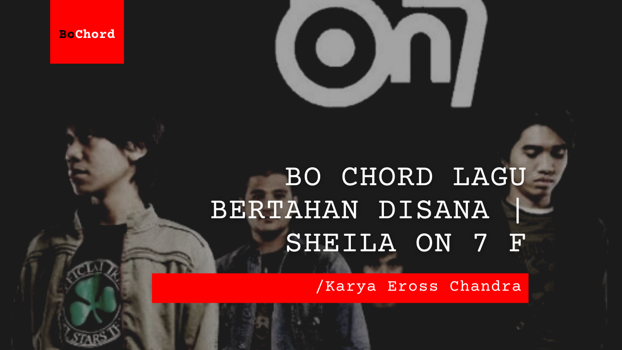 Bo Chord Lagu Bertahan Disana | Sheila On 7 F
