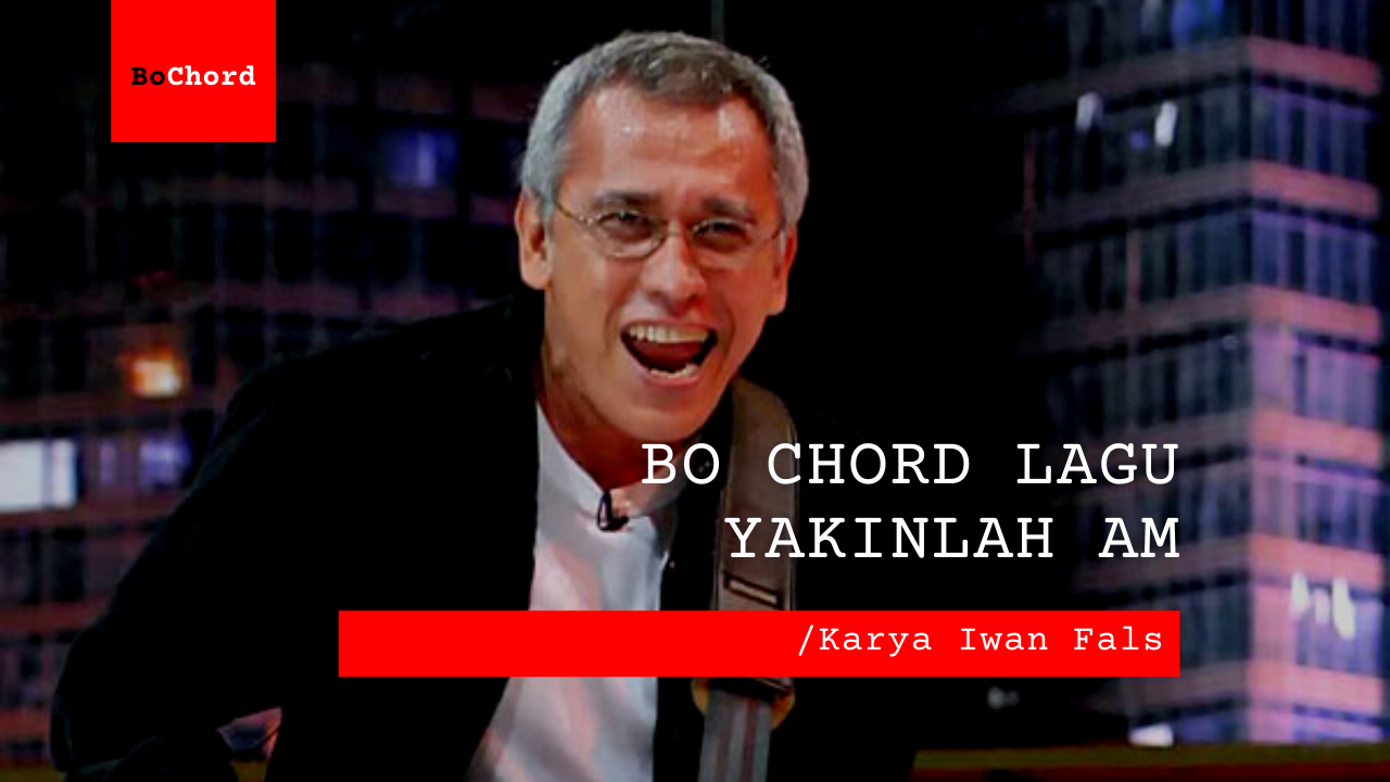 Bo Chord Yakinlah | Iwan Fals Am