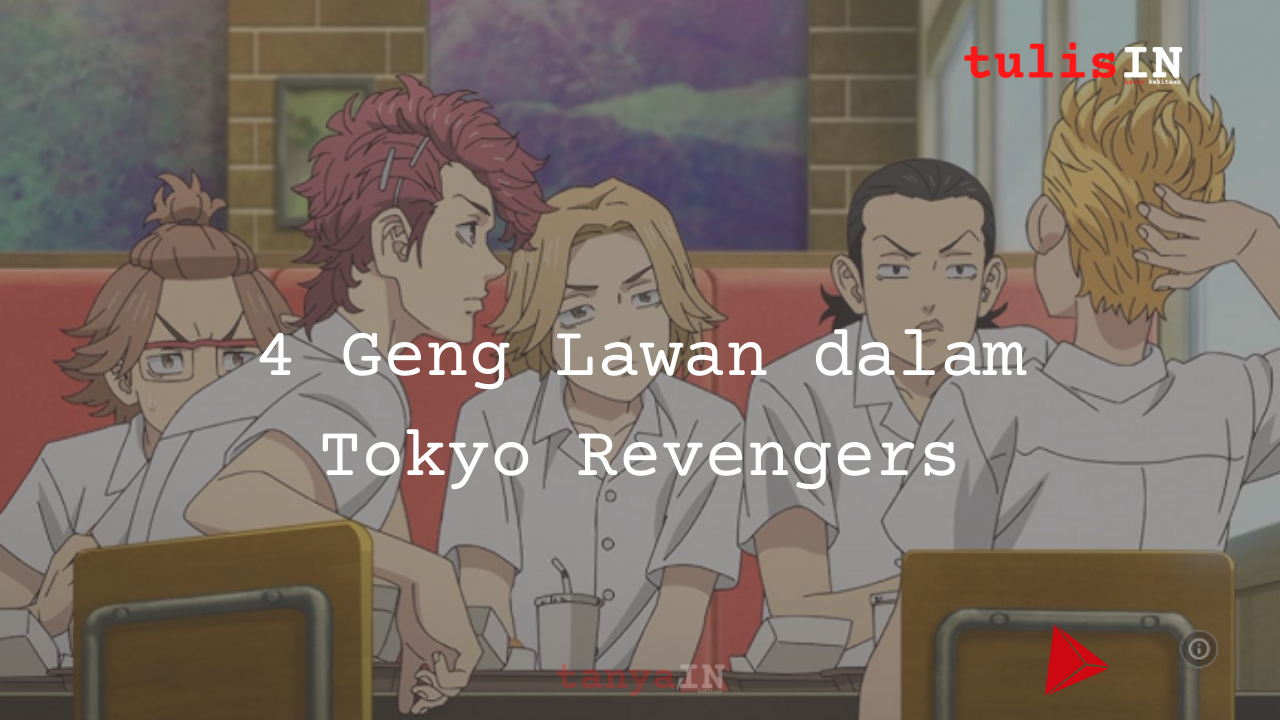 4 Geng Lawan dalam Tokyo Revengers