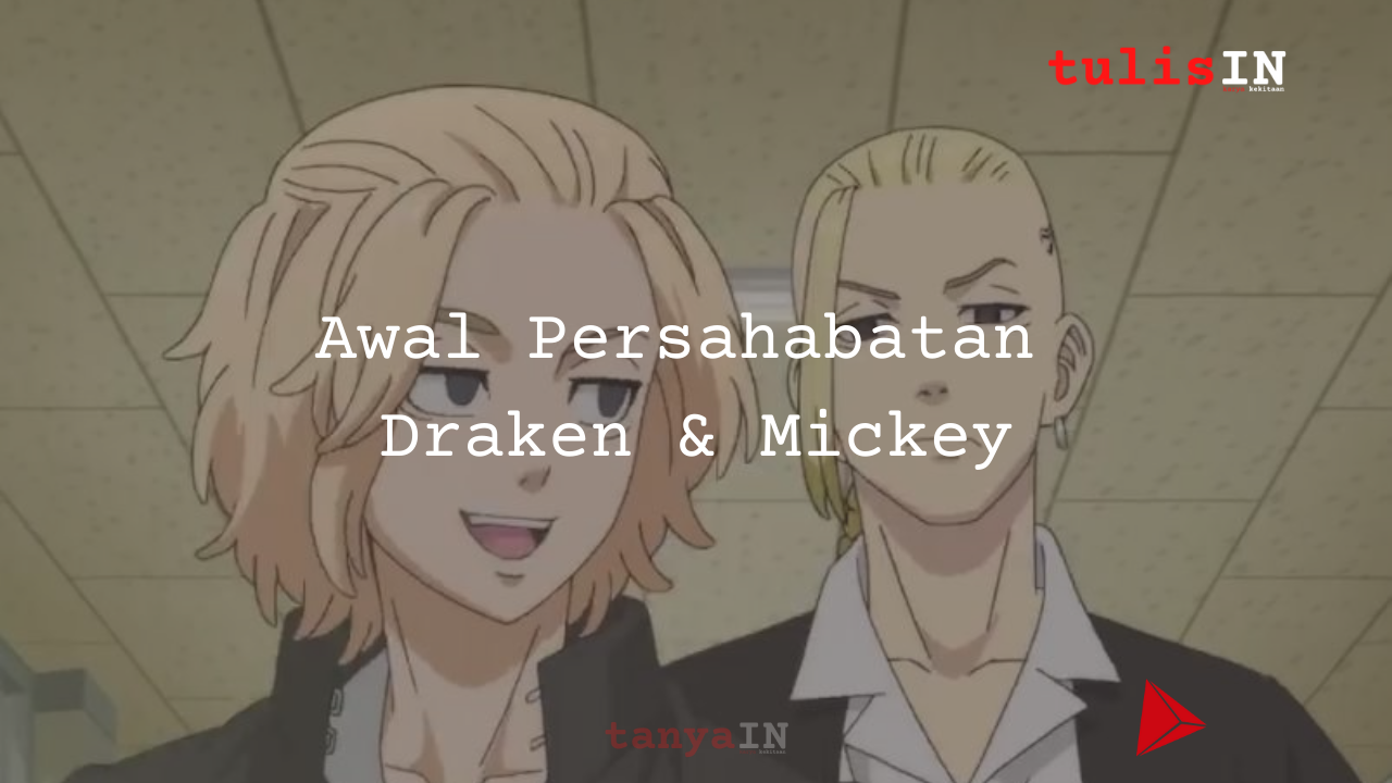 Awal Persahabatan Draken & Mikey