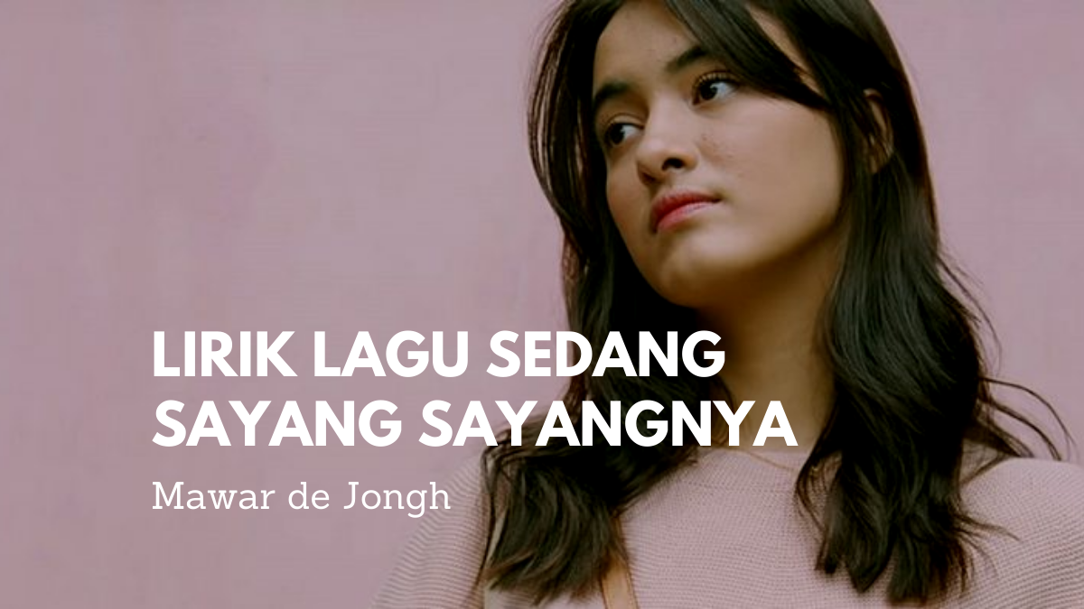 Lirik Lagu Sedang Sayang Sayangnya Mawar de Jongh