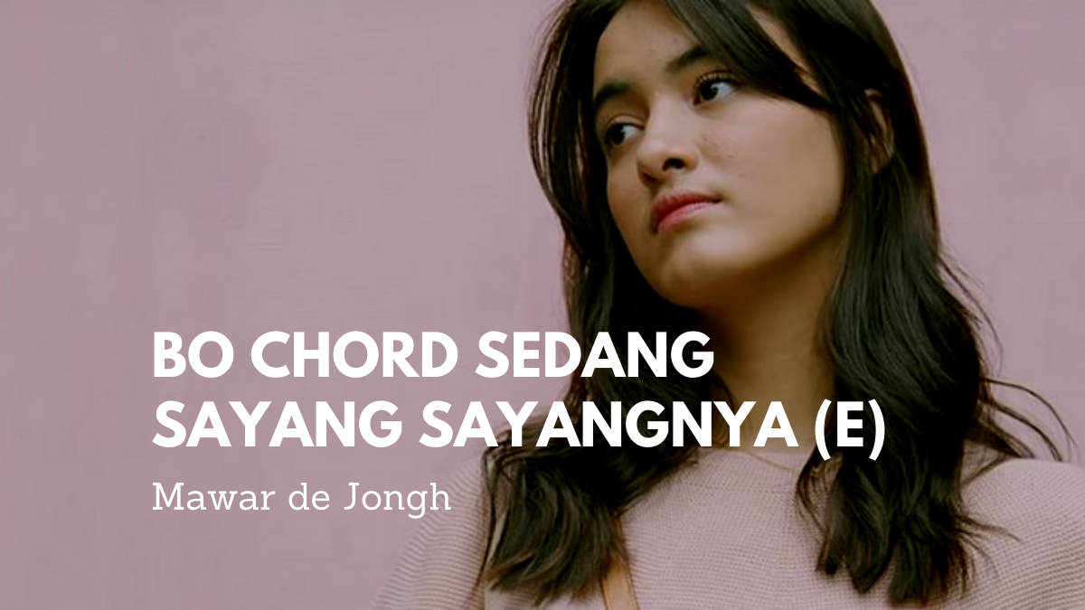 Bo Chord Sedang Sayang Sayangnya | Mawar de Jongh E